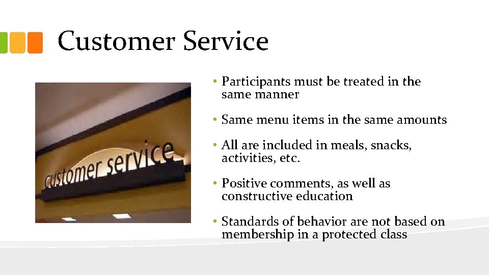 Customer Service • Participants must be treated in the same manner • Same menu