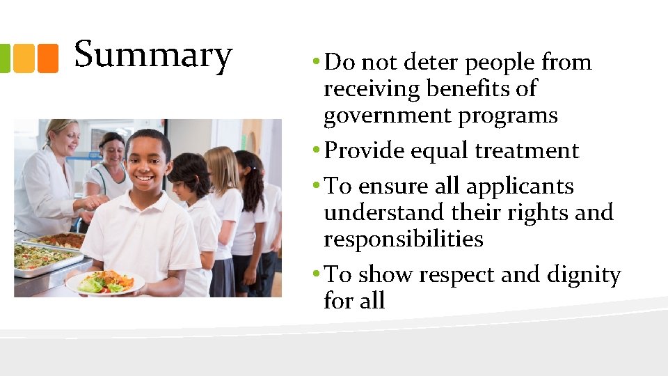 Summary • Do not deter people from receiving benefits of government programs • Provide
