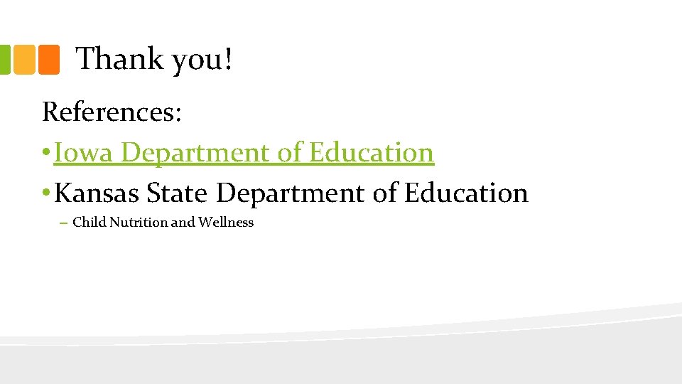 Thank you! References: • Iowa Department of Education • Kansas State Department of Education