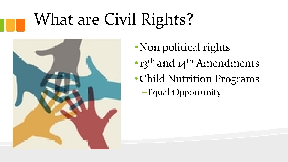 What are Civil Rights? • Non political rights • 13 th and 14 th