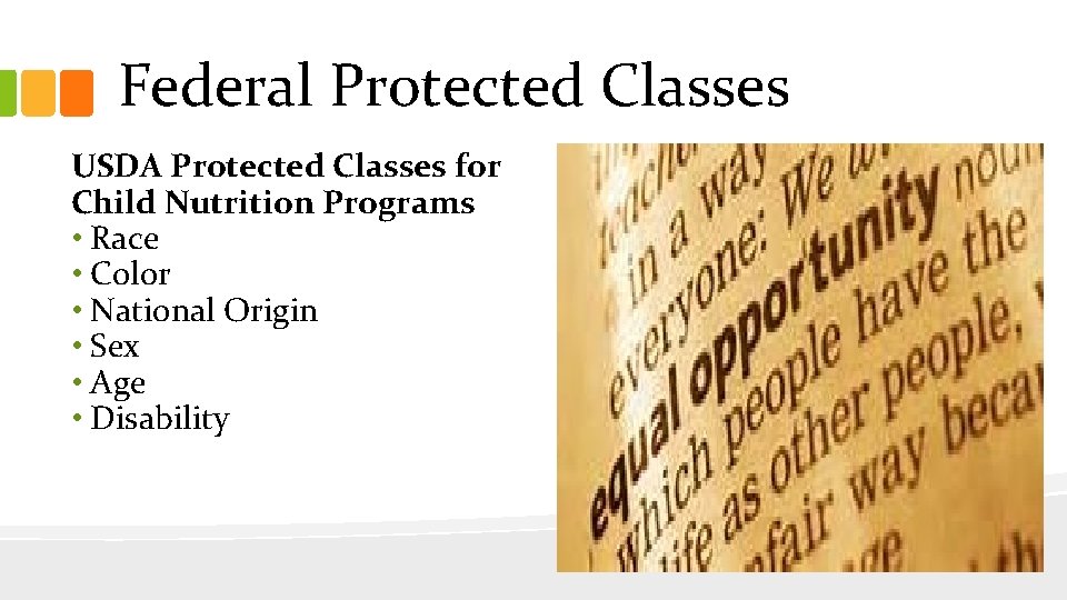 Federal Protected Classes USDA Protected Classes for Child Nutrition Programs • Race • Color