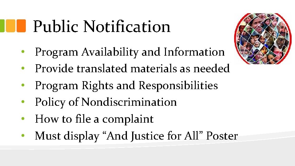 Public Notification • • • Program Availability and Information Provide translated materials as needed