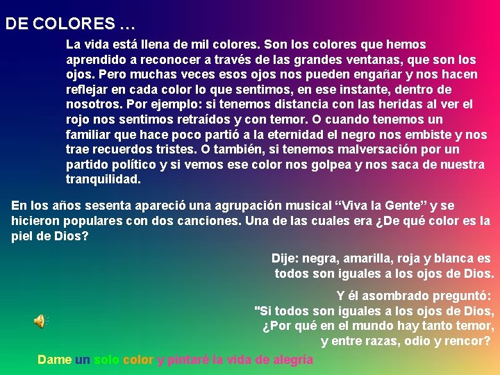 DE COLORES … La vida está llena de mil colores. Son los colores que