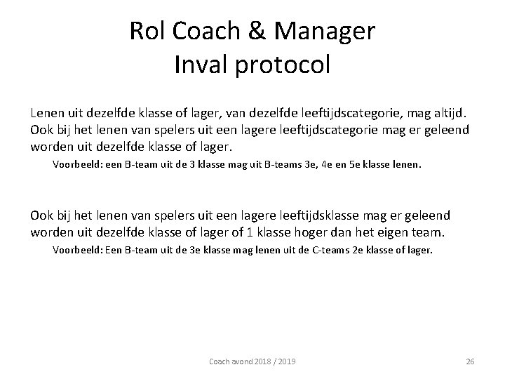 Rol Coach & Manager Inval protocol Lenen uit dezelfde klasse of lager, van dezelfde