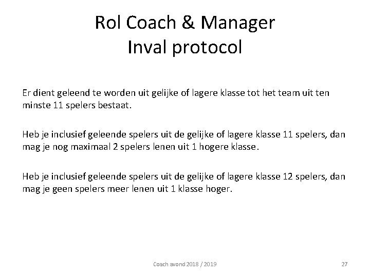 Rol Coach & Manager Inval protocol Er dient geleend te worden uit gelijke of