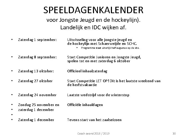 SPEELDAGENKALENDER voor Jongste Jeugd en de hockeylijn). Landelijk en IDC wijken af. • Zaterdag