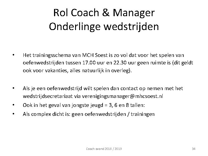 Rol Coach & Manager Onderlinge wedstrijden • Het trainingsschema van MCH Soest is zo Rol Coach & Manager Onderlinge wedstrijden • Het trainingsschema van MCH Soest is zo