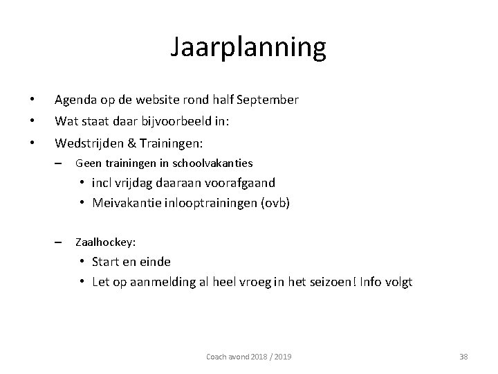 Jaarplanning • Agenda op de website rond half September • Wat staat daar bijvoorbeeld Jaarplanning • Agenda op de website rond half September • Wat staat daar bijvoorbeeld