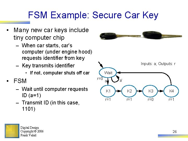FSM Example: Secure Car Key • Many new car keys include tiny computer chip