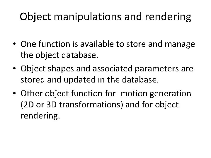 Object manipulations and rendering • One function is available to store and manage the