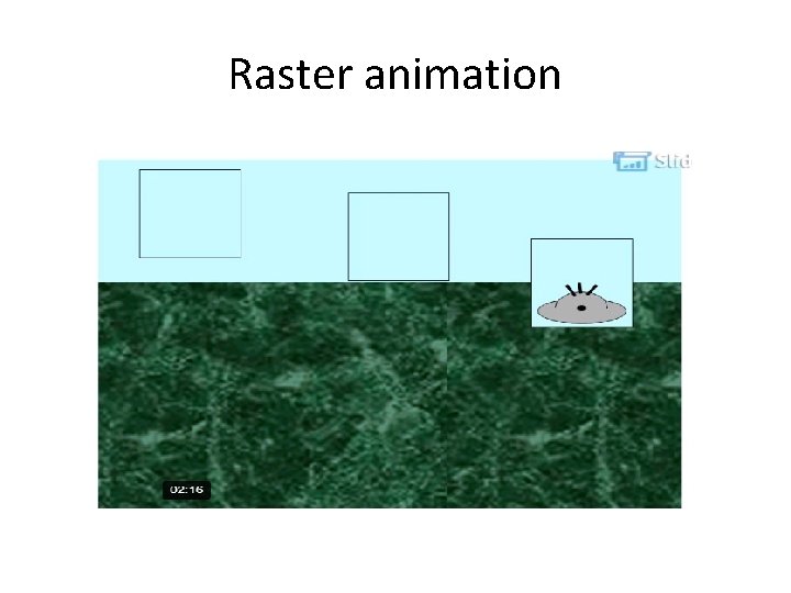 Raster animation 