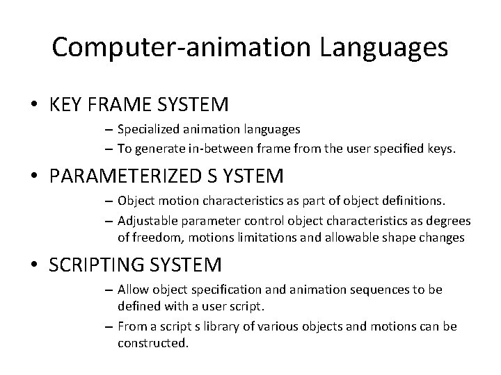 Computer-animation Languages • KEY FRAME SYSTEM – Specialized animation languages – To generate in-between