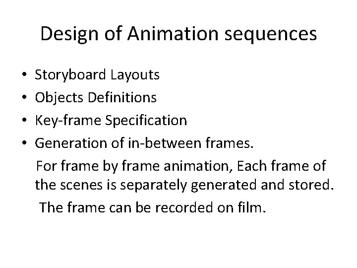 Design of Animation sequences • Storyboard Layouts • Objects Definitions • Key-frame Specification •