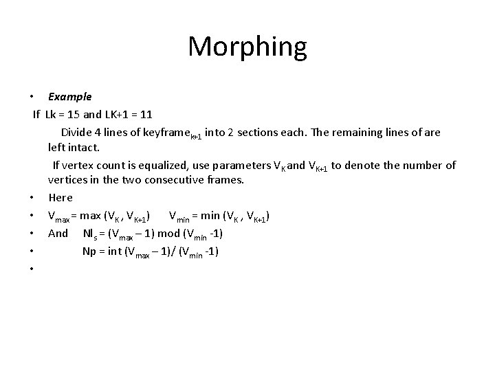 Morphing • Example If Lk = 15 and LK+1 = 11 Divide 4 lines
