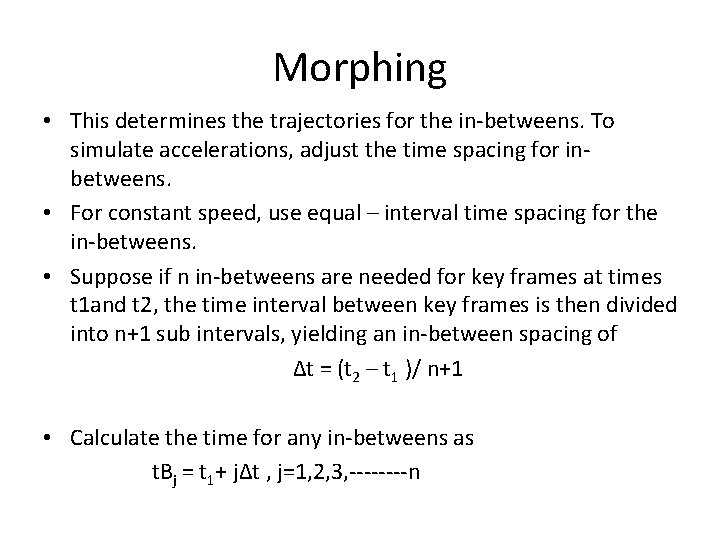 Morphing • This determines the trajectories for the in-betweens. To simulate accelerations, adjust the