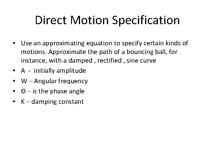 Direct Motion Specification • Use an approximating equation to specify certain kinds of motions.