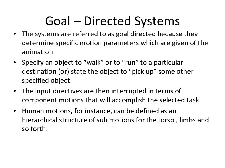 Goal – Directed Systems • The systems are referred to as goal directed because