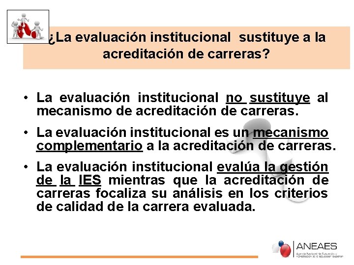 ¿La evaluación institucional sustituye a la acreditación de carreras? • La evaluación institucional no