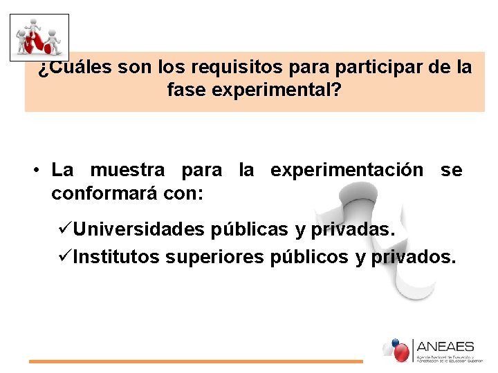 ¿Cuáles son los requisitos para participar de la fase experimental? • La muestra para