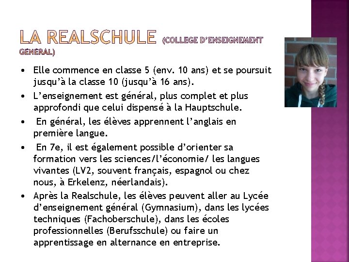  • Elle commence en classe 5 (env. 10 ans) et se poursuit jusqu’à