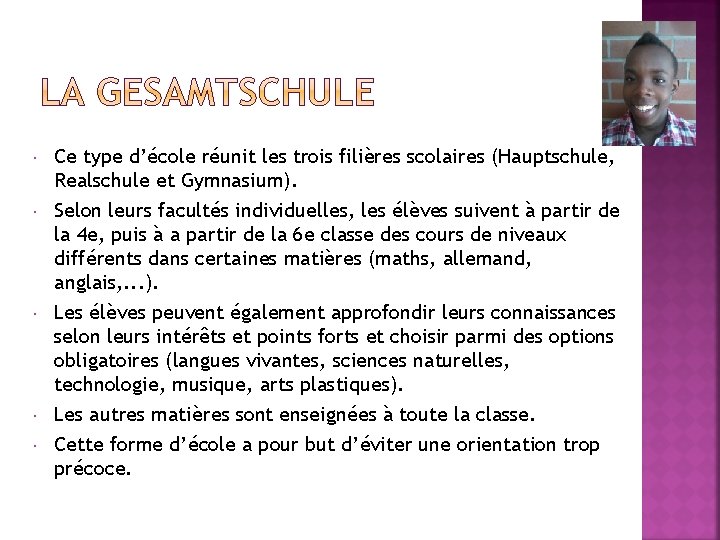  Ce type d’école réunit les trois filières scolaires (Hauptschule, Realschule et Gymnasium). Selon