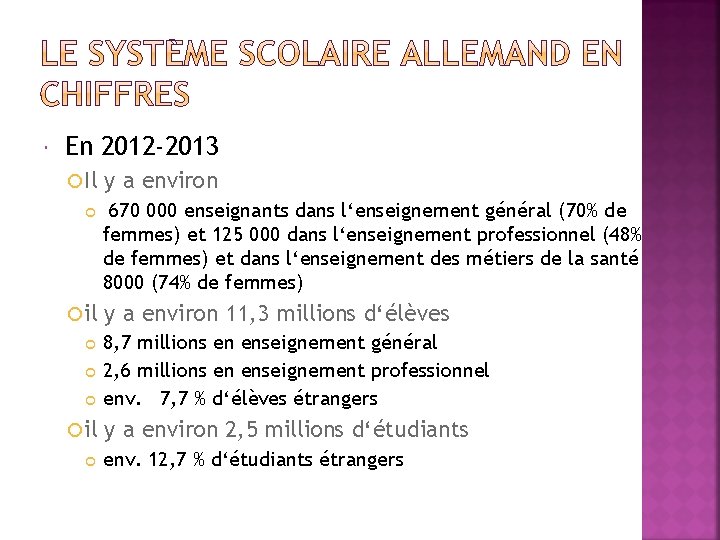  En 2012 -2013 Il il y a environ 670 000 enseignants dans l‘enseignement