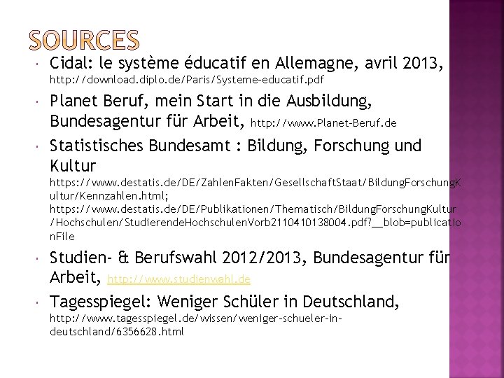  Cidal: le système éducatif en Allemagne, avril 2013, http: //download. diplo. de/Paris/Systeme-educatif. pdf