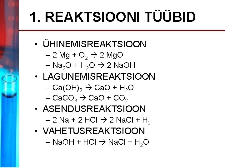 1. REAKTSIOONI TÜÜBID • ÜHINEMISREAKTSIOON – 2 Mg + O 2 2 Mg. O