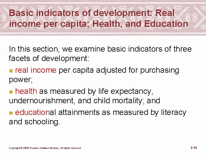 Basic indicators of development: Real income per capita; Health, and Education In this section,