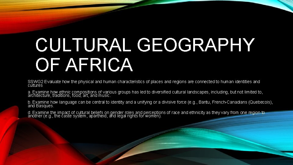 CULTURAL GEOGRAPHY OF AFRICA SSWG 2 Evaluate how the physical and human characteristics of