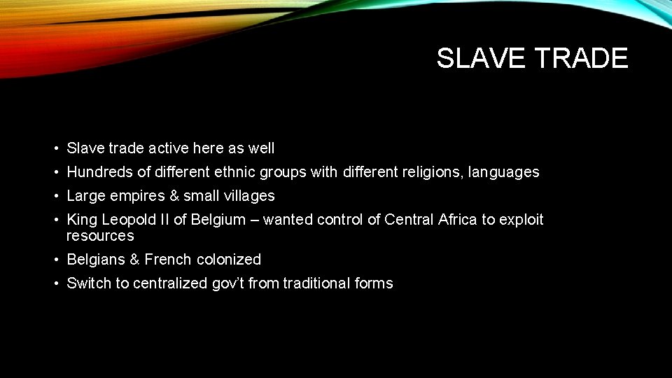 SLAVE TRADE • Slave trade active here as well • Hundreds of different ethnic