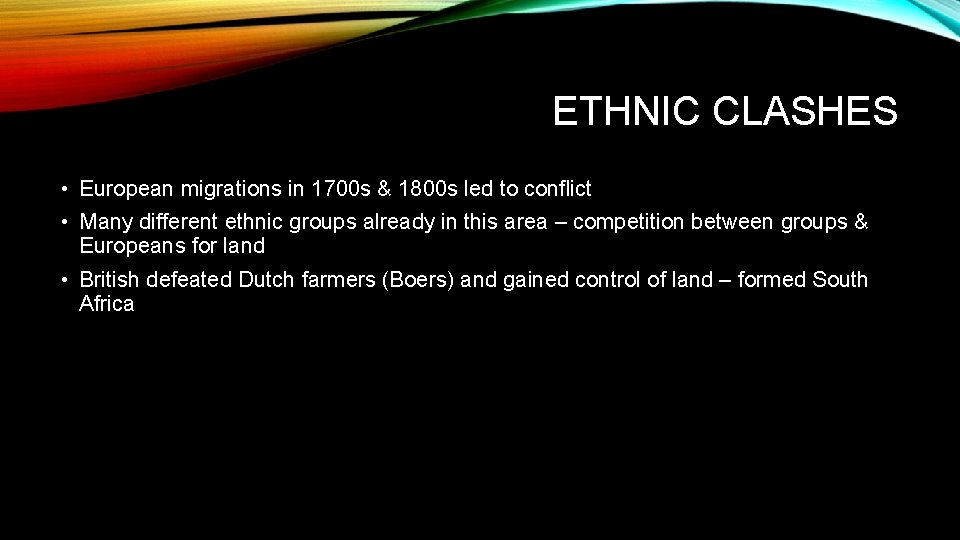 ETHNIC CLASHES • European migrations in 1700 s & 1800 s led to conflict