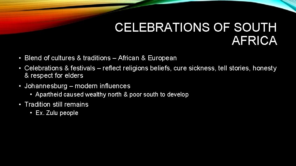 CELEBRATIONS OF SOUTH AFRICA • Blend of cultures & traditions – African & European