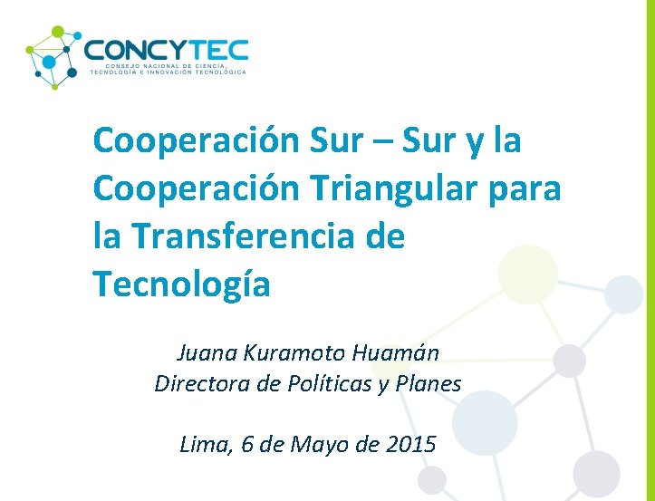 Cooperación Sur – Sur y la Cooperación Triangular para la Transferencia de Tecnología Juana