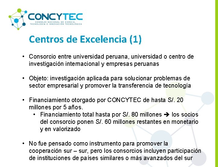 Centros de Excelencia (1) • Consorcio entre universidad peruana, universidad o centro de investigación