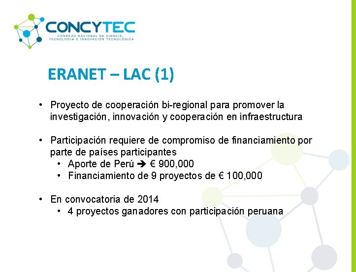 ERANET – LAC (1) • Proyecto de cooperación bi-regional para promover la investigación, innovación