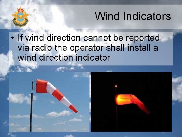 Wind Indicators • If wind direction cannot be reported via radio the operator shall