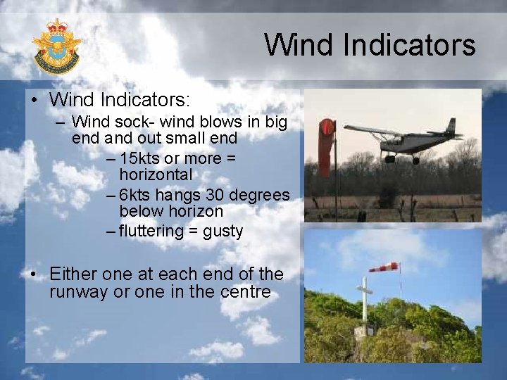 Wind Indicators • Wind Indicators: – Wind sock- wind blows in big end and