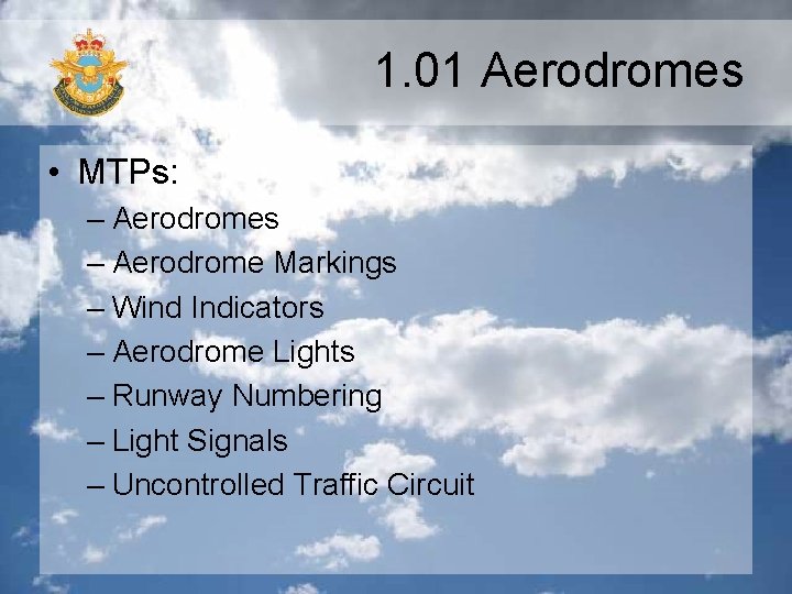 1. 01 Aerodromes • MTPs: – Aerodromes – Aerodrome Markings – Wind Indicators –