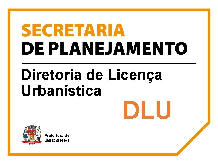 Diretoria de Licença Urbanística DLU 