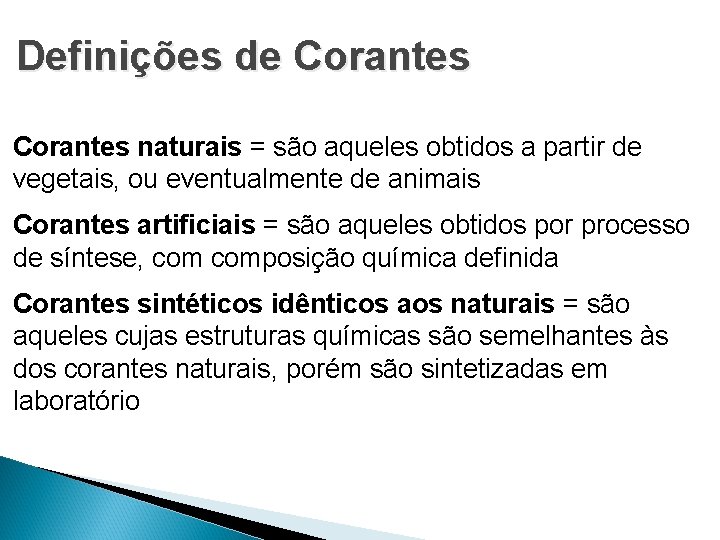 Definições de Corantes naturais = são aqueles obtidos a partir de vegetais, ou eventualmente