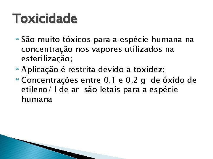 Toxicidade São muito tóxicos para a espécie humana na concentração nos vapores utilizados na