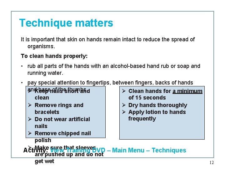 Technique matters It is important that skin on hands remain intact to reduce the