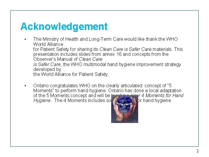 Acknowledgement • The Ministry of Health and Long-Term Care would like thank the WHO