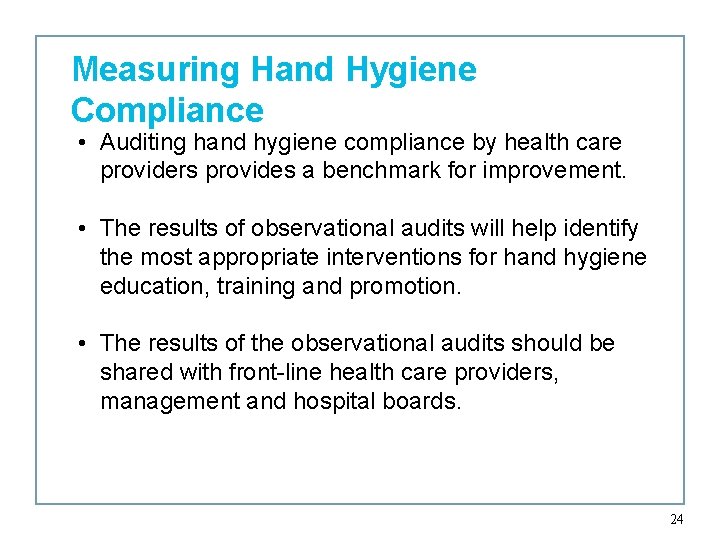 Measuring Hand Hygiene Compliance • Auditing hand hygiene compliance by health care providers provides