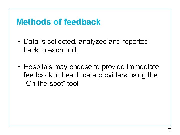 Methods of feedback • Data is collected, analyzed and reported back to each unit.