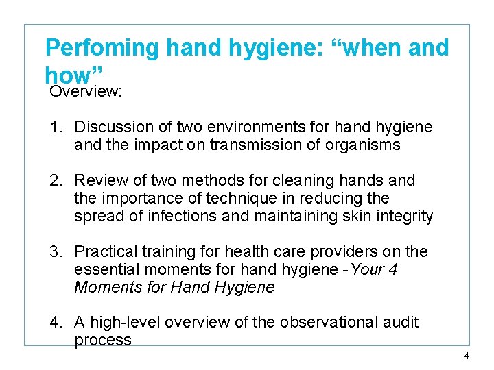 Perfoming hand hygiene: “when and how” Overview: 1. Discussion of two environments for hand