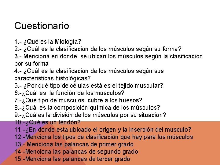 Cuestionario 1. - ¿Qué es la Miología? 2. - ¿Cuál es la clasificación de