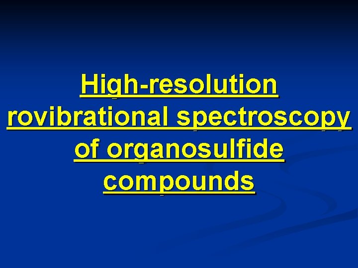 High-resolution rovibrational spectroscopy of organosulfide compounds 