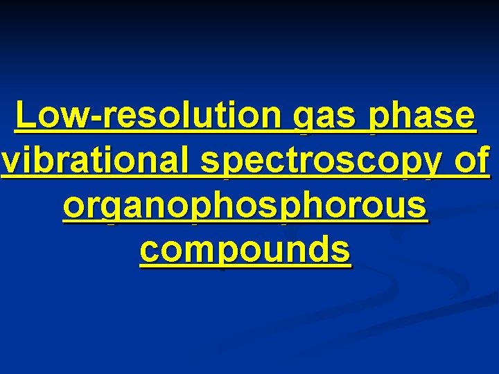 Low-resolution gas phase vibrational spectroscopy of organophosphorous compounds 